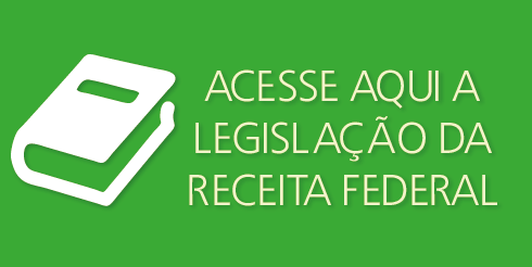 Acesse aqui a legislação da RFB