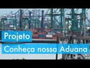 A Receita Federal convida: Conheça a Nossa Aduana
