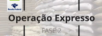 Receita Federal deflagra segunda fase da Operação Expresso