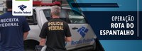 Receita Federal participa da Operação “Rota do Espantalho”