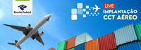 Receita Federal realiza live sobre o Novo Controle de Carga e Trânsito para o Modal Aéreo