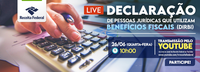 Receita Federal realiza na próxima quarta-feira Live sobre Declaração de Pessoas Jurídicas que usam créditos tributários de benefícios fiscais