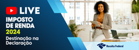 Destinação na Declaração é o tema da segunda live da Receita Federal