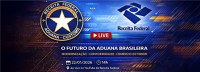Receita Federal promove live "O Futuro da Aduana Brasileira"