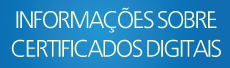 Informações sobre Certificados Digitais