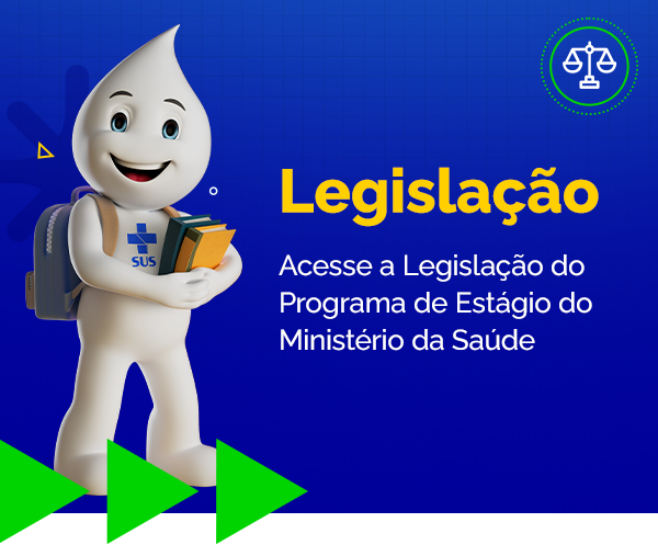 Acesse a Legislação do Programa de Estágio do Ministério da Saúde