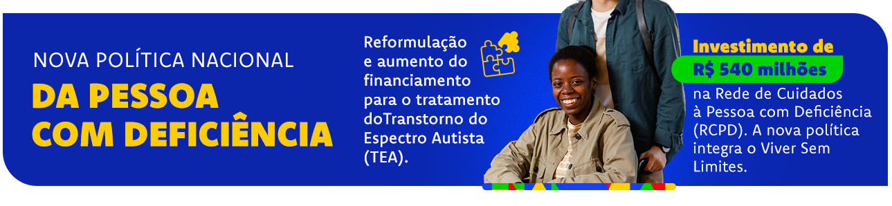 Nova política nacional da pessoa com deficiência: Reformulação e aumento do financiamento para o tratamento do Transtorno do Espectro Autista (TEA).
