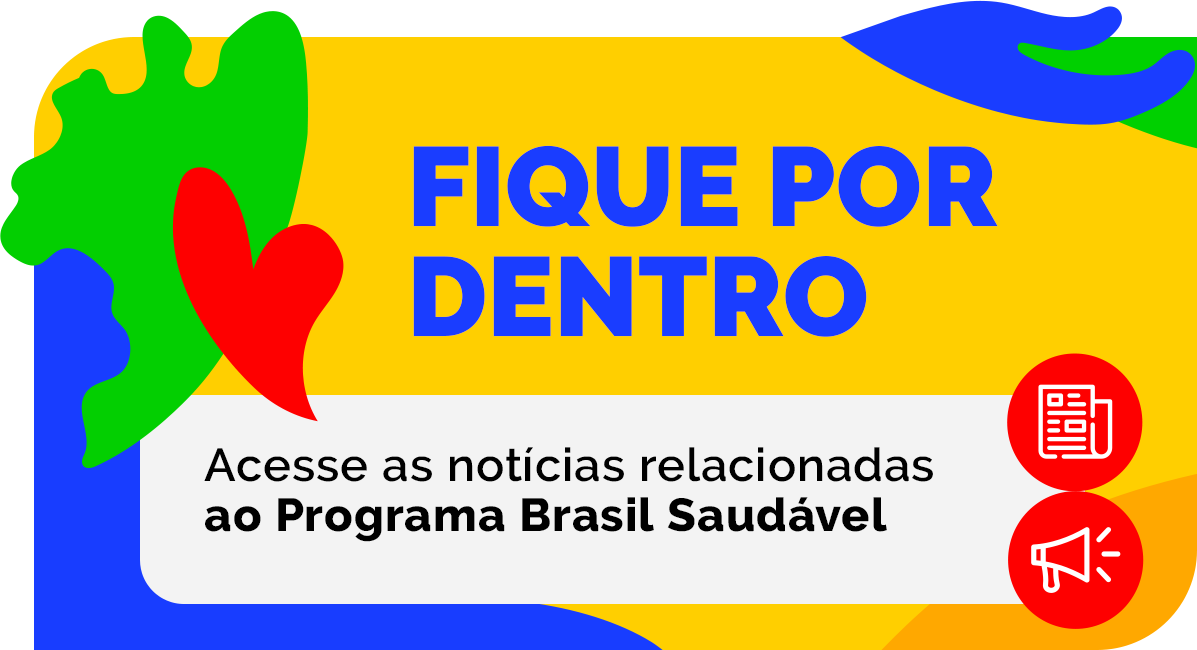 Acesse as notícias relacionadas ao Programa Brasil Saudável