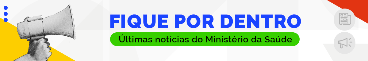 Últimas notícias do Ministério da Saúde