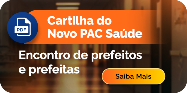 Cartilha do Novo PAC Saúde - Encontro de prefeitos e prefeitas - Saiba Mais