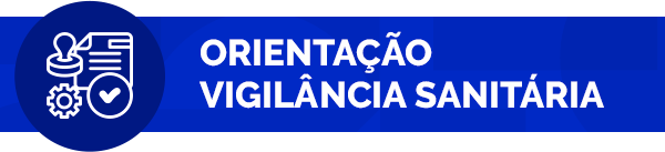 Orientação - Vigilância Sanitária