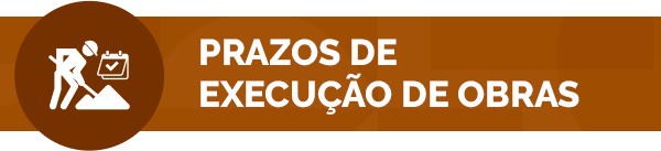 Prazos de execução de obras