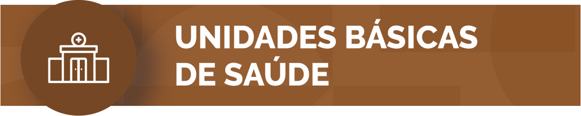 Unidades Básicas de Saúde - UBS