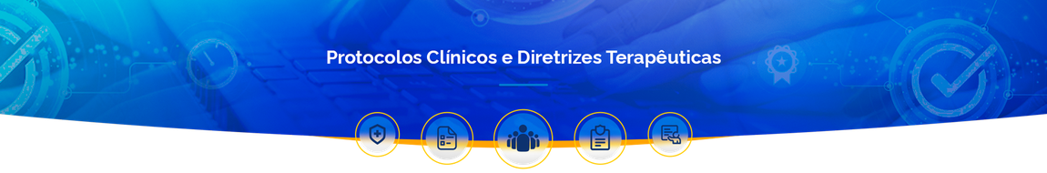 Protocolos Clínicos e Diretrizes Terapêuticas