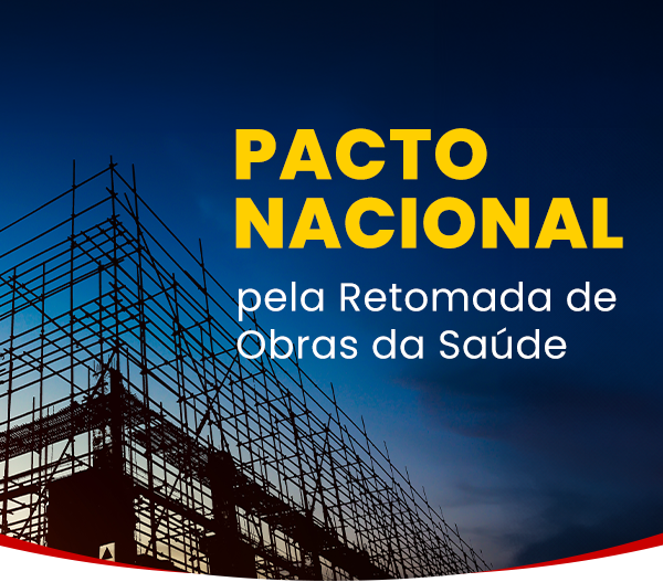 Pacto Nacional pela Retomada de Obras da Saúde