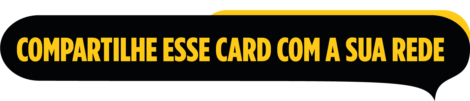  COMPARTILHE ESSE CARD COM A SUA REDE