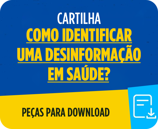 Cartilha - Como identificar uma desinformação em saúde? Peças para Download