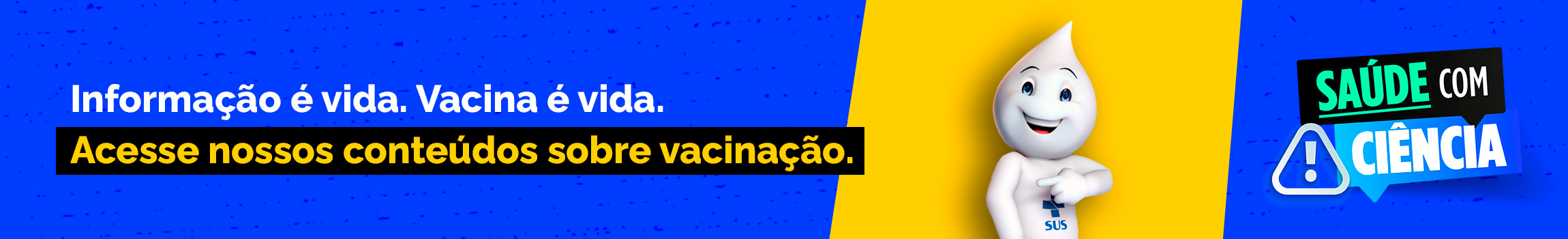 Saúde com Ciência - Informação é vida. Vacina é vida. Acesse nossos conteúdos sobre vacinação