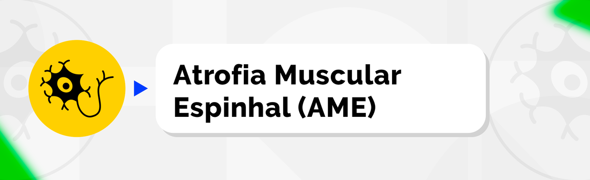 Atrofia Muscular Espinhal (AME)