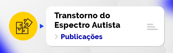 Acesse as publicações sobre sobre Transtorno do Espectro Autista