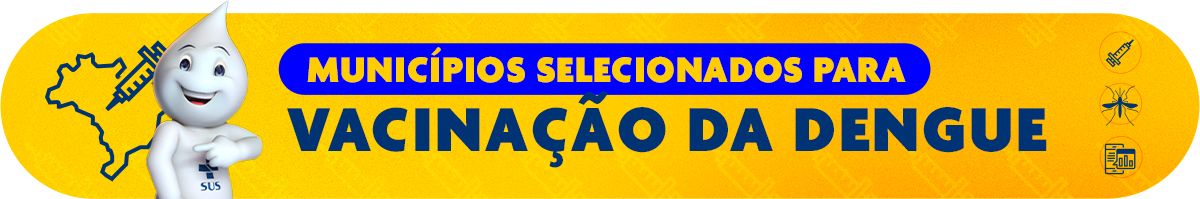 Minicípios selecionados para Vacinação da Dengue