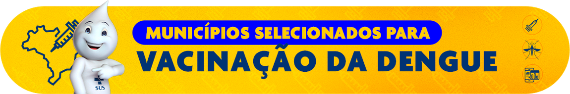 Minicípios selecionados para Vacinação da Dengue