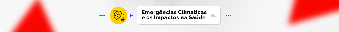 Emergências Climáticas e os Impactos na Saúde