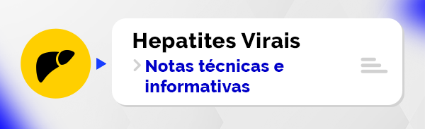 Acesse as notas técnicas e informativas do Ministério da Saúde sobre Hepatites Virais
