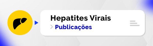 Acesse as publicações do Ministério da Saúde sobre as Hepatites Virais