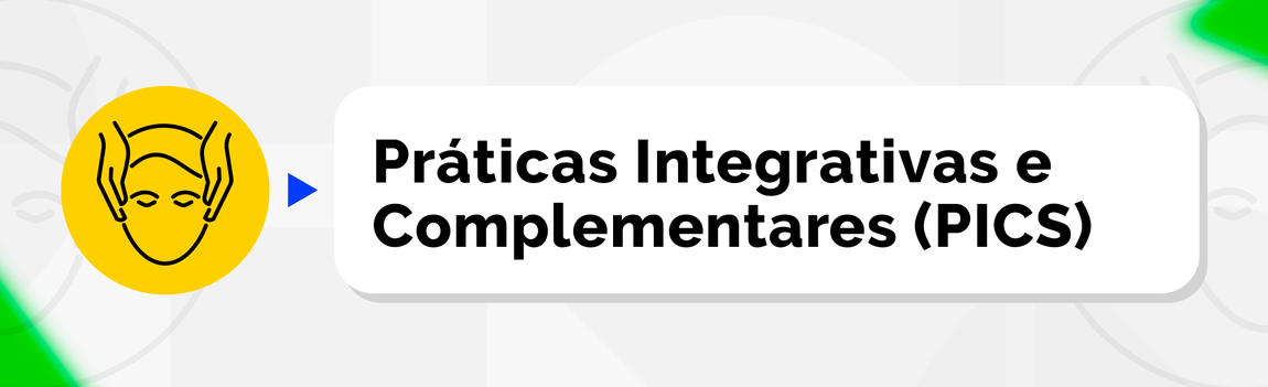 Práticas Integrativas e Complementares em Saúde (PICS)
