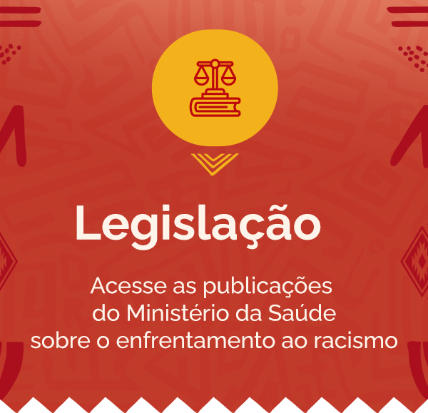 Acesse a legislação do Ministério da Saúde sobre enfrentamento ao racismo