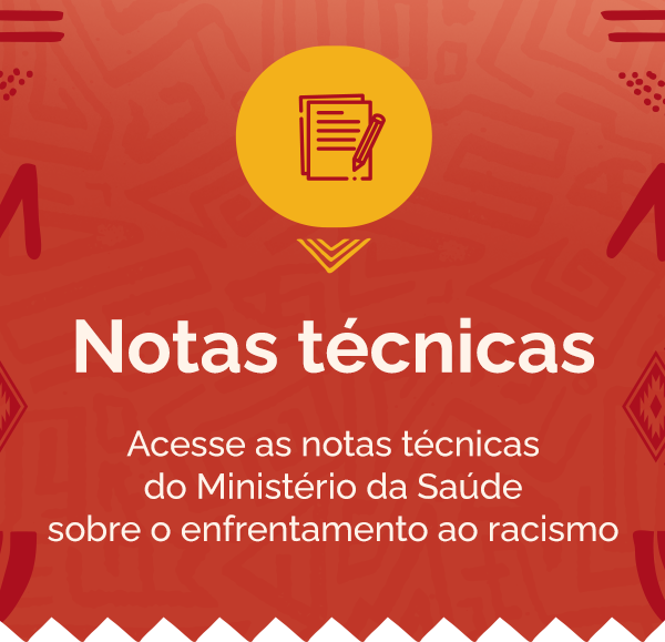 Acesse as notas técnicas do Ministério da Saúde sobre o enfrentamento ao racismo