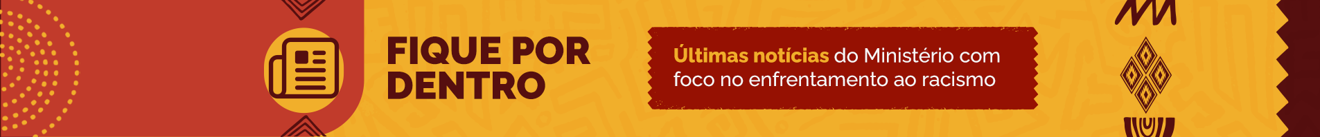 Acesse as notícias do Ministério com foco no enfrentamento ao racismo