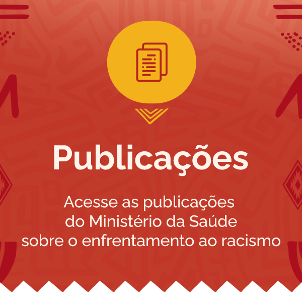 Acesse as publicações do Ministério da Saúde sobre enfrentamento ao racismo