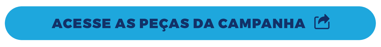 Acesse as peças da campanha