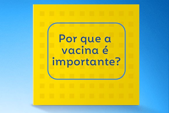 Por que a vacina é importante?