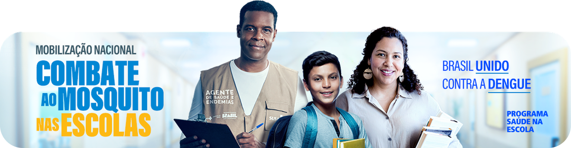 Mobilização Nacional Combate ao Mosquito nas Escolas - Brasil Unido Contra a Dengue