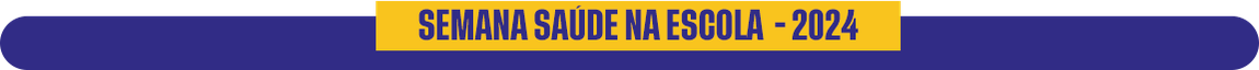 Semana Saúde na Escola - 2024