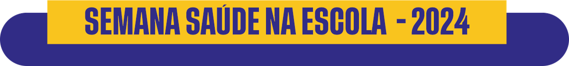 Semana Saúde na Escola - 2024
