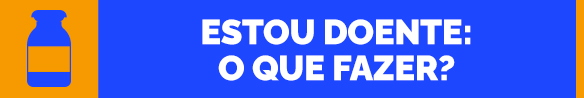 Estou doente: o que fazer?