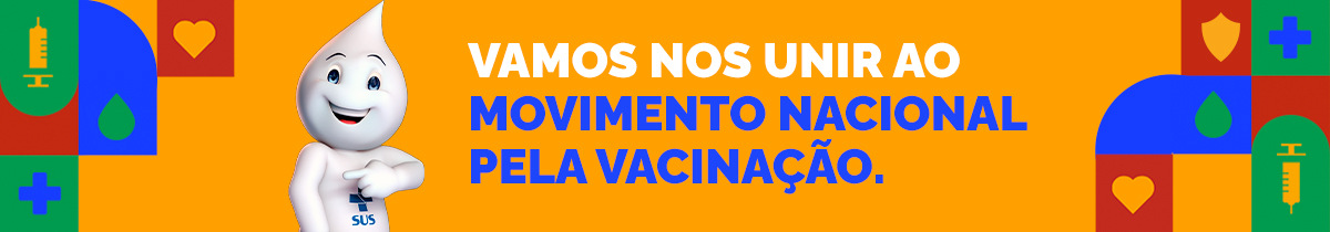 Vamos nos unir ao movimento nacional pela vacinação.