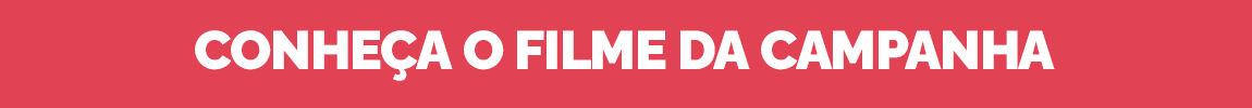 Conheça o filme da campanha