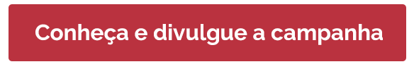 Conheça e divulgue a campanha
