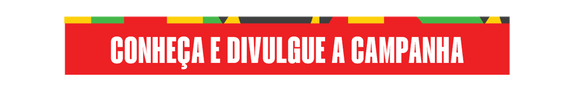 Conheça e divulgue a campanha