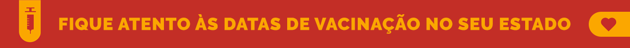 Fique atento às datas de vacinação no seu estado