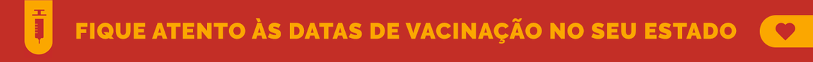 Fique atento às datas de vacinação no seu estado