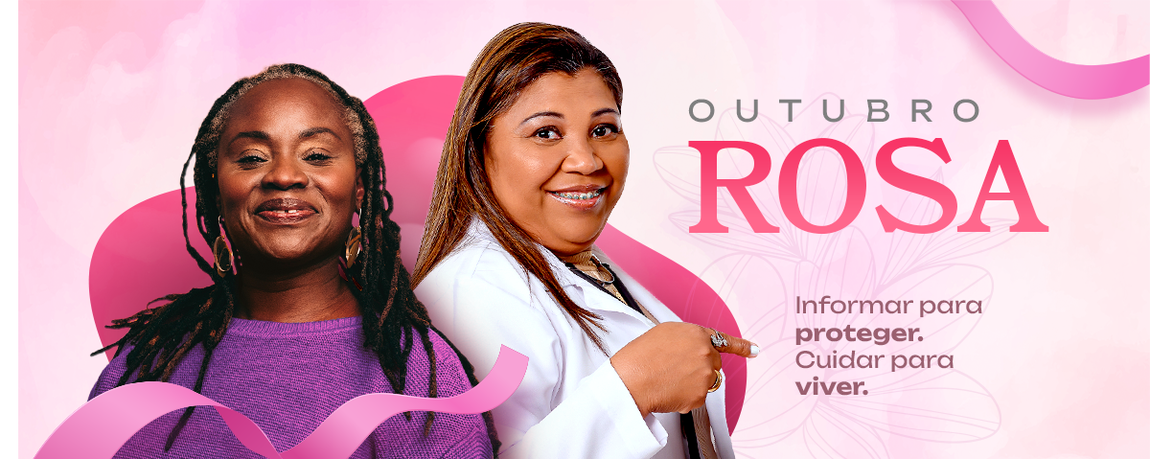 Outubro Rosa: informar para se proteger. Cuidar para viver.