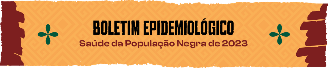 Boletim Epidemiológico - Saúde da População Negra de 2023