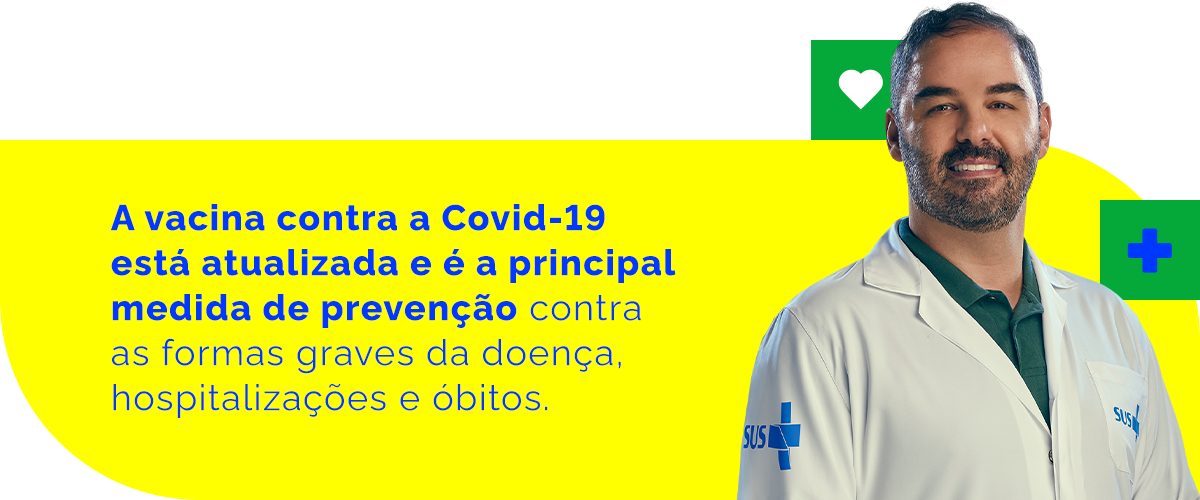 A vacina contra a covid-19 está atualizada e é a principal medida de prevenção contra as formas grave da doença, hospitalizações e mortes.