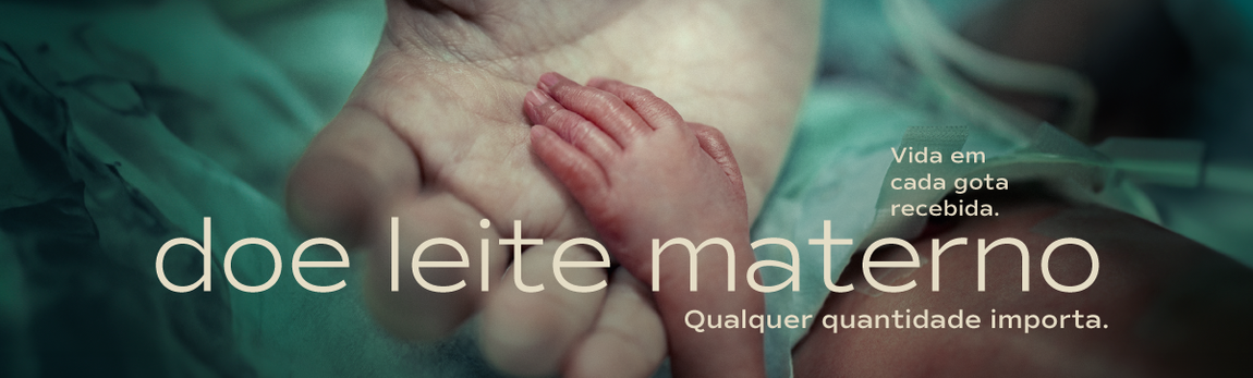 Vida em cada gota recebida. Doe leite materno, Qualquer quantidade importa.